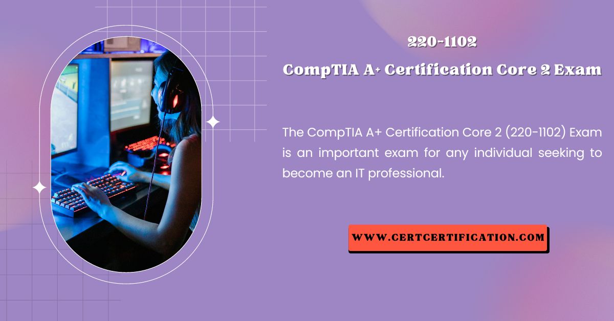220-1102 (CompTIA A+ Certification Core 2) Exam Dumps