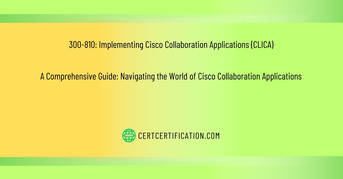 Navigating the World of Cisco Collaboration Applications: A Comprehensive Guide