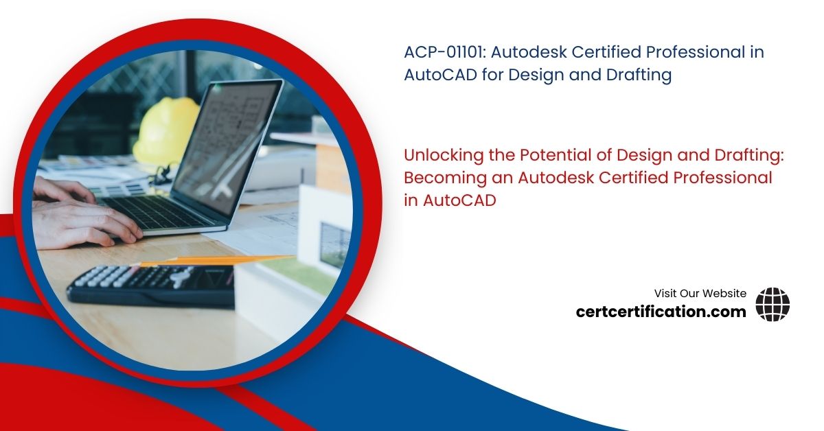 Unlocking the Potential of Design and Drafting: Becoming an Autodesk Certified Professional in AutoCAD