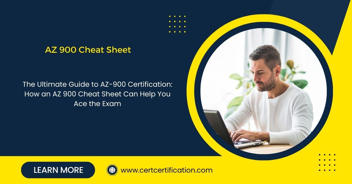 The Ultimate Guide to AZ-900 Certification: How an AZ 900 Cheat Sheet Can Help You Ace the Exam