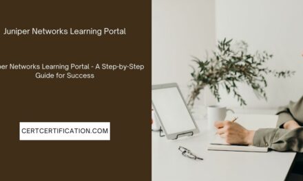 Accelerate Your Career with Juniper Networks Learning Portal: A Step-by-Step Guide for Success