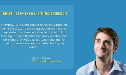 Preparing for Success: A Comprehensive Guide to the TK0-201:CompTIA CTT+ Certification Exam