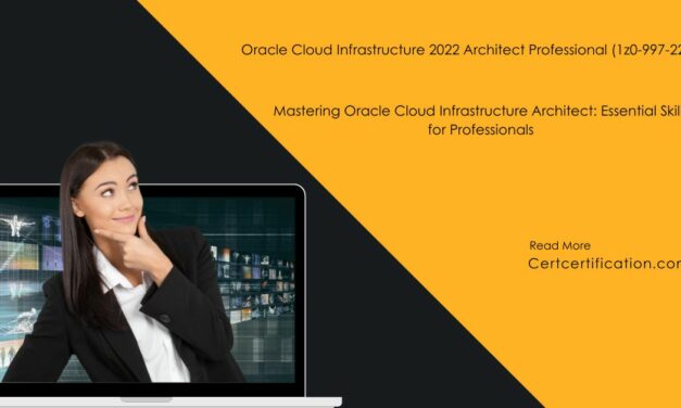 Mastering Oracle Cloud Infrastructure Architecture (1z0-997-22): Essential Skills for Professionals