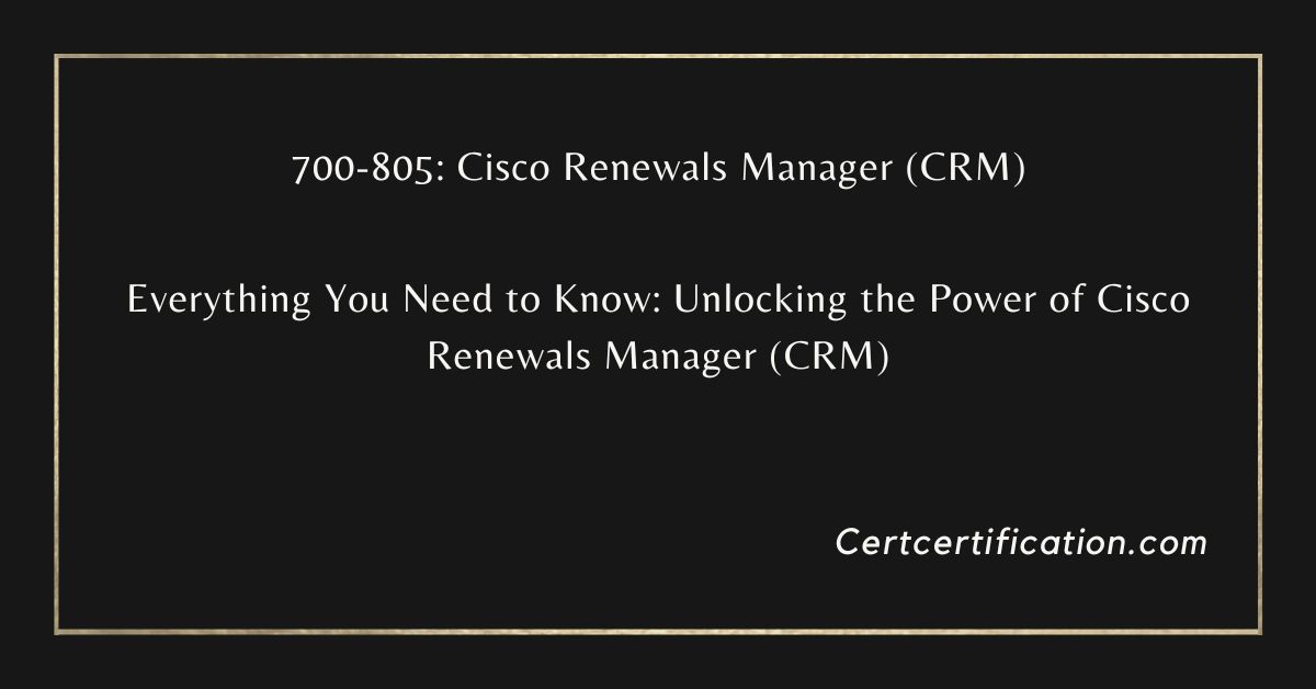 Unlocking the Power of Cisco Renewals Manager: Everything You Need to Know