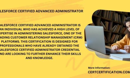 Everything You Need to Know About Becoming a Salesforce Certified Advanced Administrator