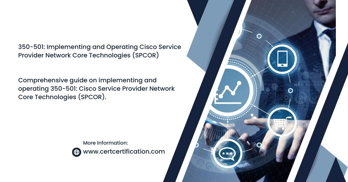 Step-by-Step Guide to Implementing Cisco SPCOR (350-501) in Your Service Provider Network