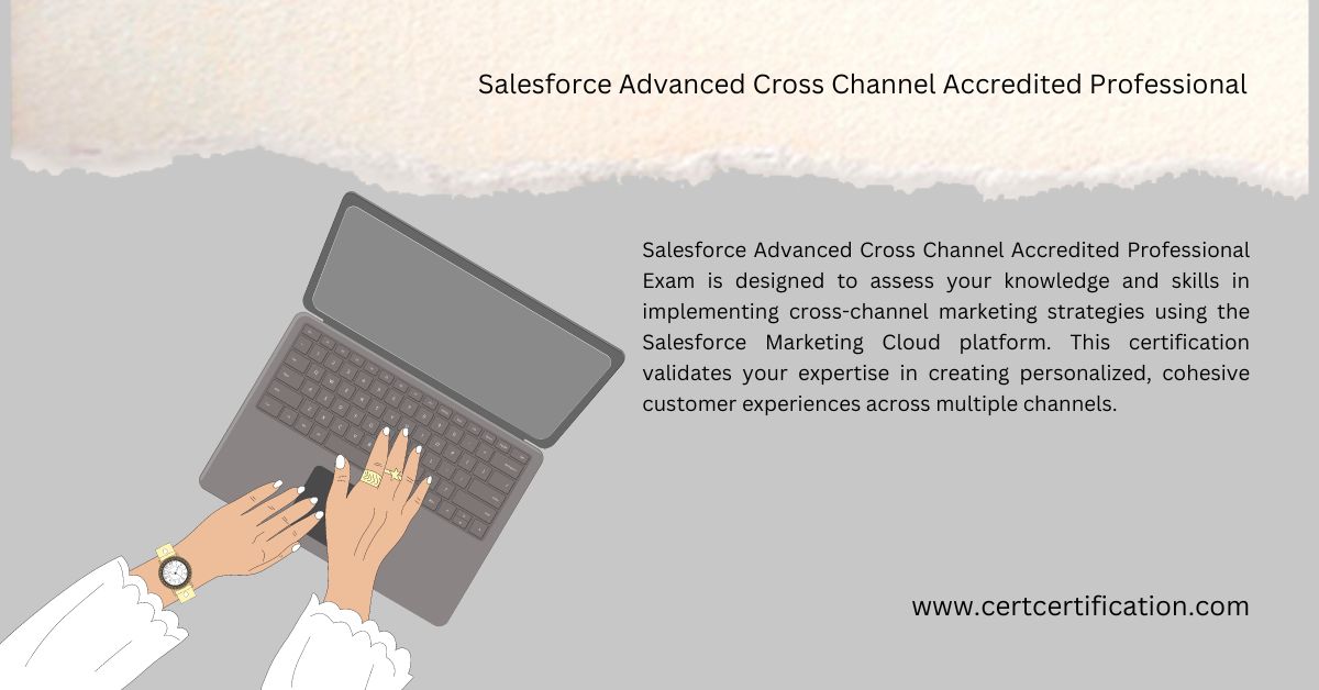 Why Should You Take the Salesforce Advanced Cross Channel Accredited Professional Exam