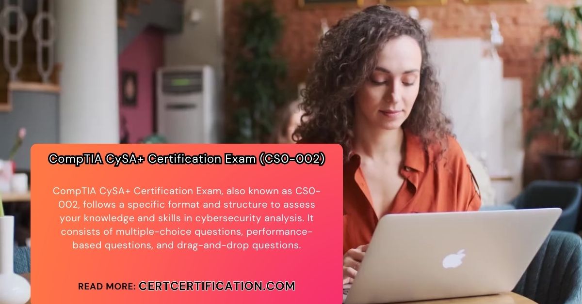 A Comprehensive Guide to CompTIA CyberSecurity Analyst CySA+ Certification Exam (CS0-002)
