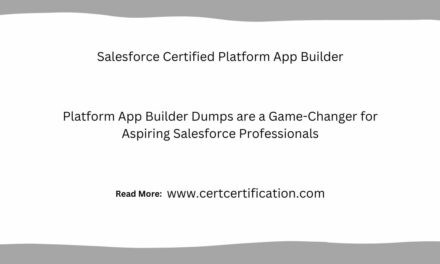 Why Platform App Builder Dumps are a Game-Changer for Aspiring Salesforce Professionals?