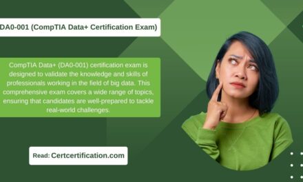 How CompTIA Data+ (DA0-001) Certification Exam Can Catapult Your Career in the World of Big Data