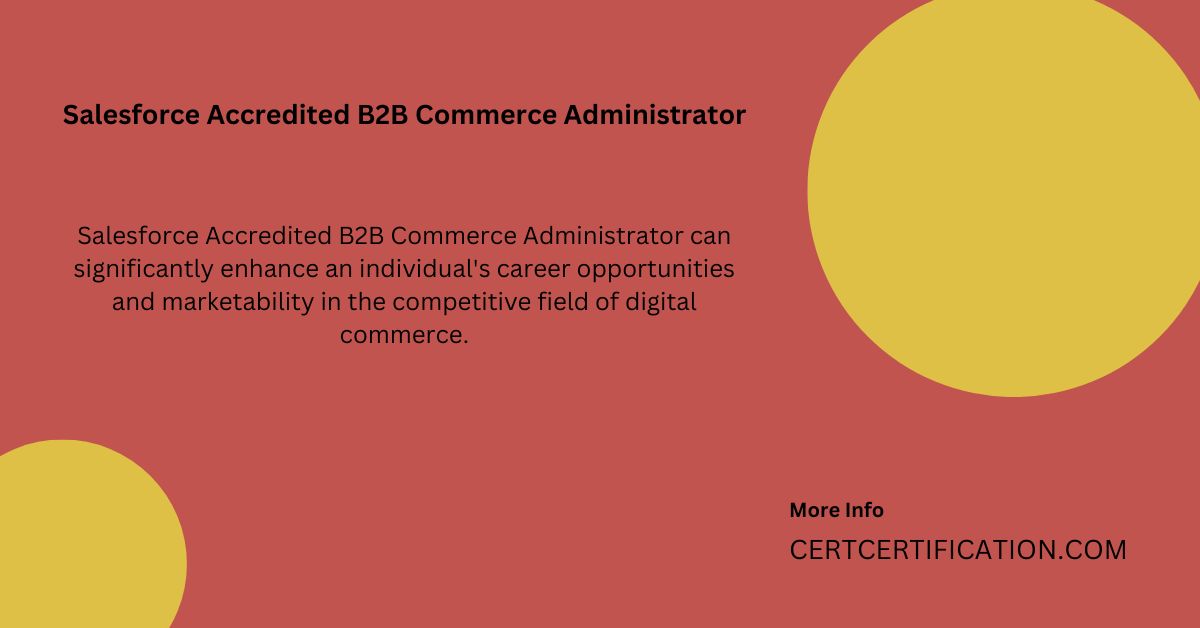 Top 5 Benefits of Being a Salesforce Accredited B2B Commerce Administrator