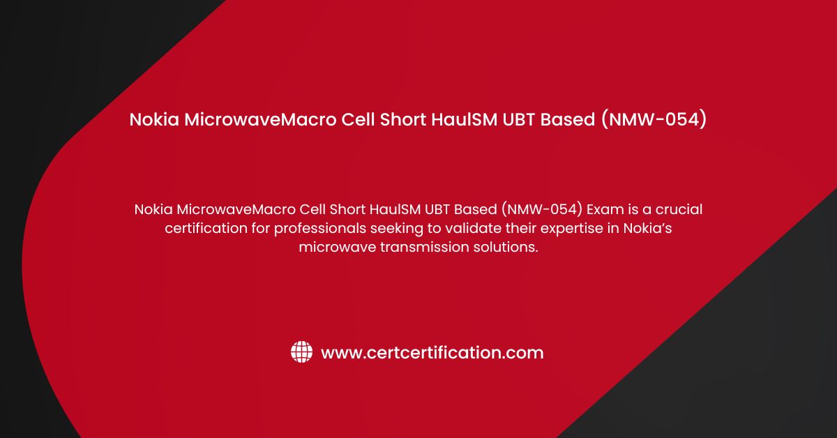 Nokia MicrowaveMacro Cell Short HaulSM UBT Based (NMW-054) Exam Dumps